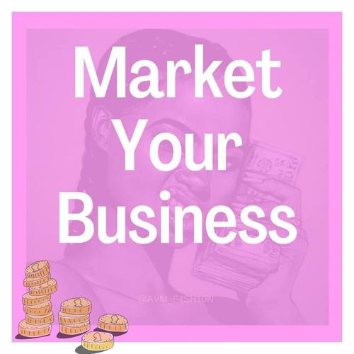 Market Your Business Sis!