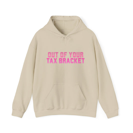 "Out of Your Tax Bracket" Pullover Hoodie for Female Entrepreneurs and Creatives