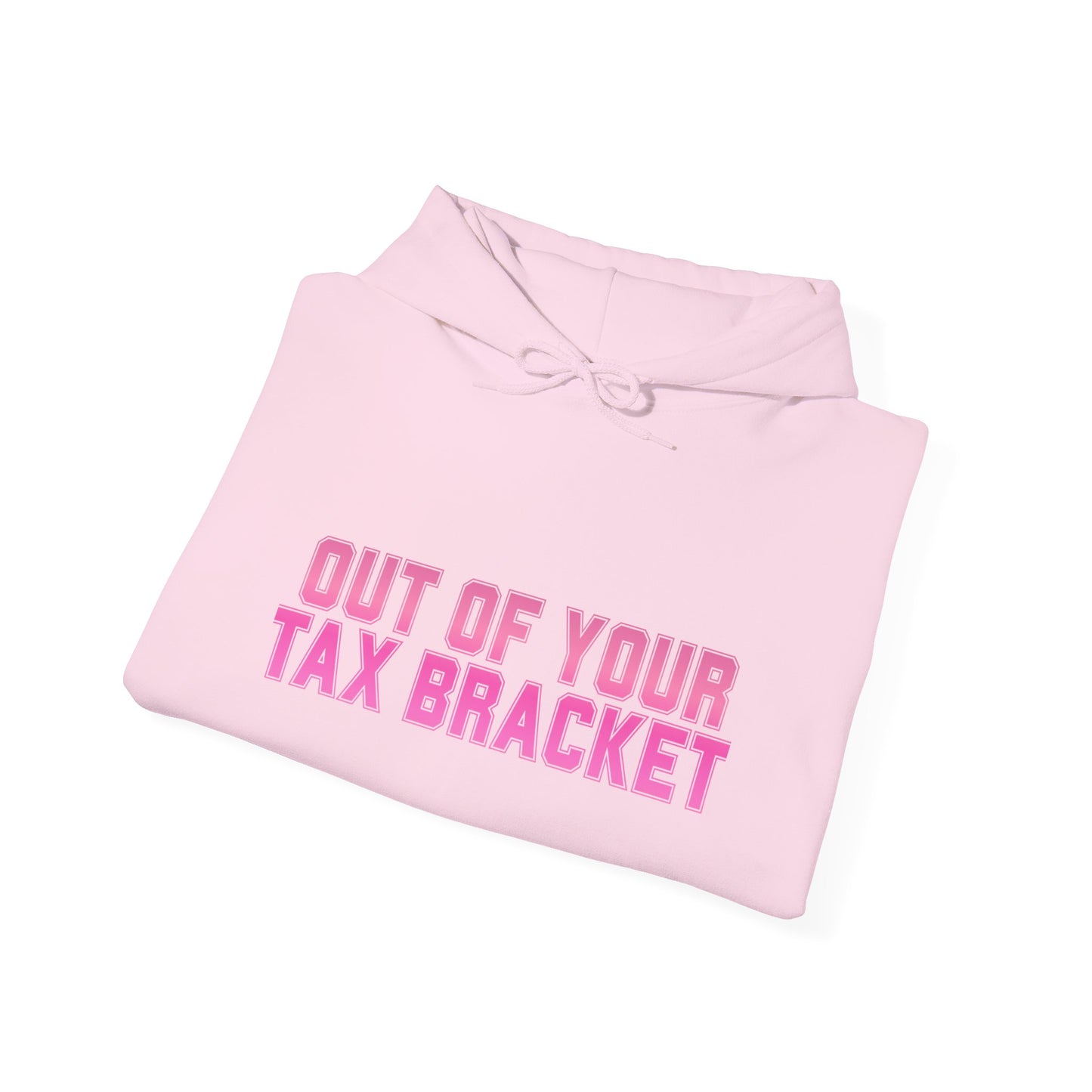 "Out of Your Tax Bracket" Pullover Hoodie for Female Entrepreneurs and Creatives