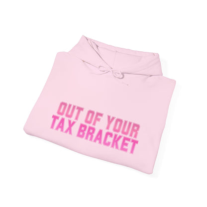 "Out of Your Tax Bracket" Pullover Hoodie for Female Entrepreneurs and Creatives