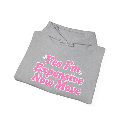 "Yes I’m Expensive Now Move" Pullover Hoodie