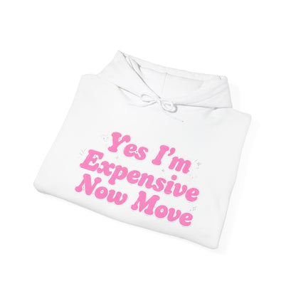 "Yes I’m Expensive Now Move" Pullover Hoodie