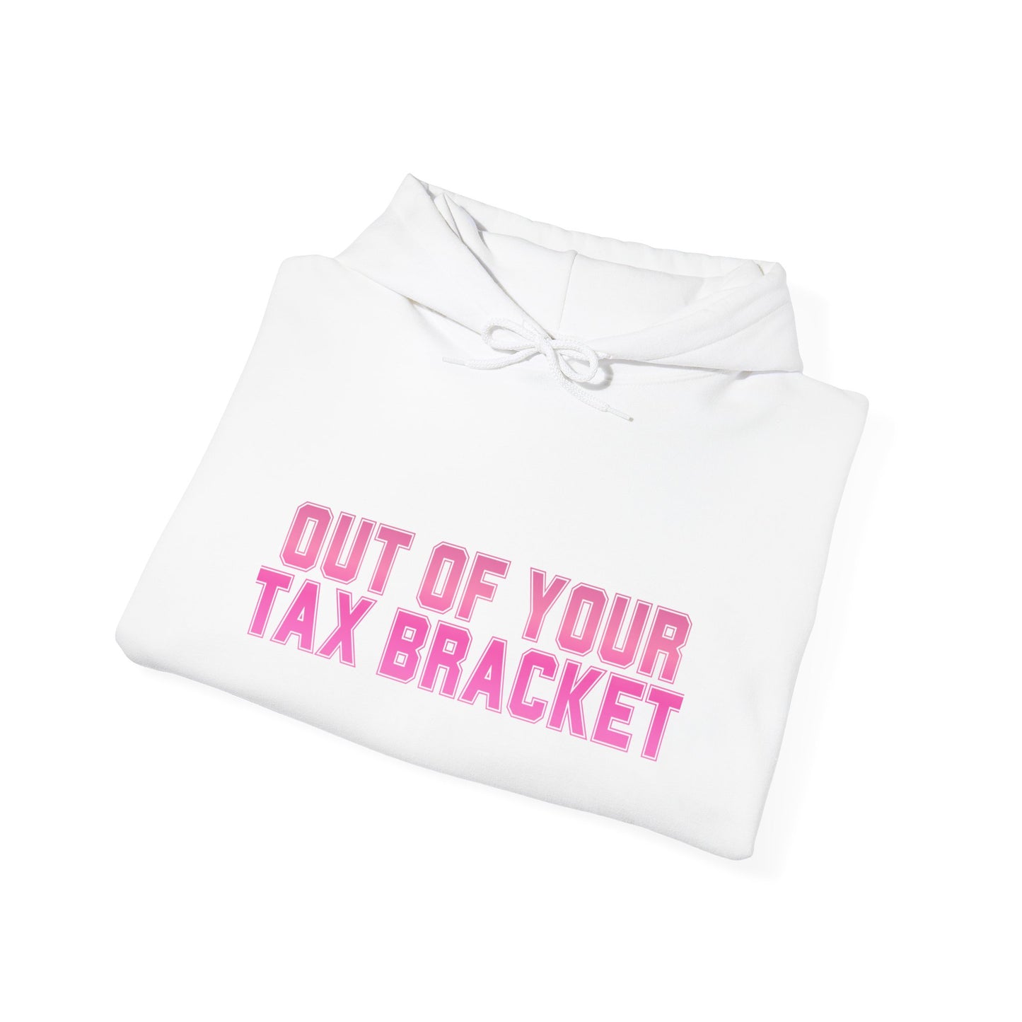 "Out of Your Tax Bracket" Pullover Hoodie for Female Entrepreneurs and Creatives