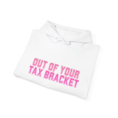 "Out of Your Tax Bracket" Pullover Hoodie for Female Entrepreneurs and Creatives