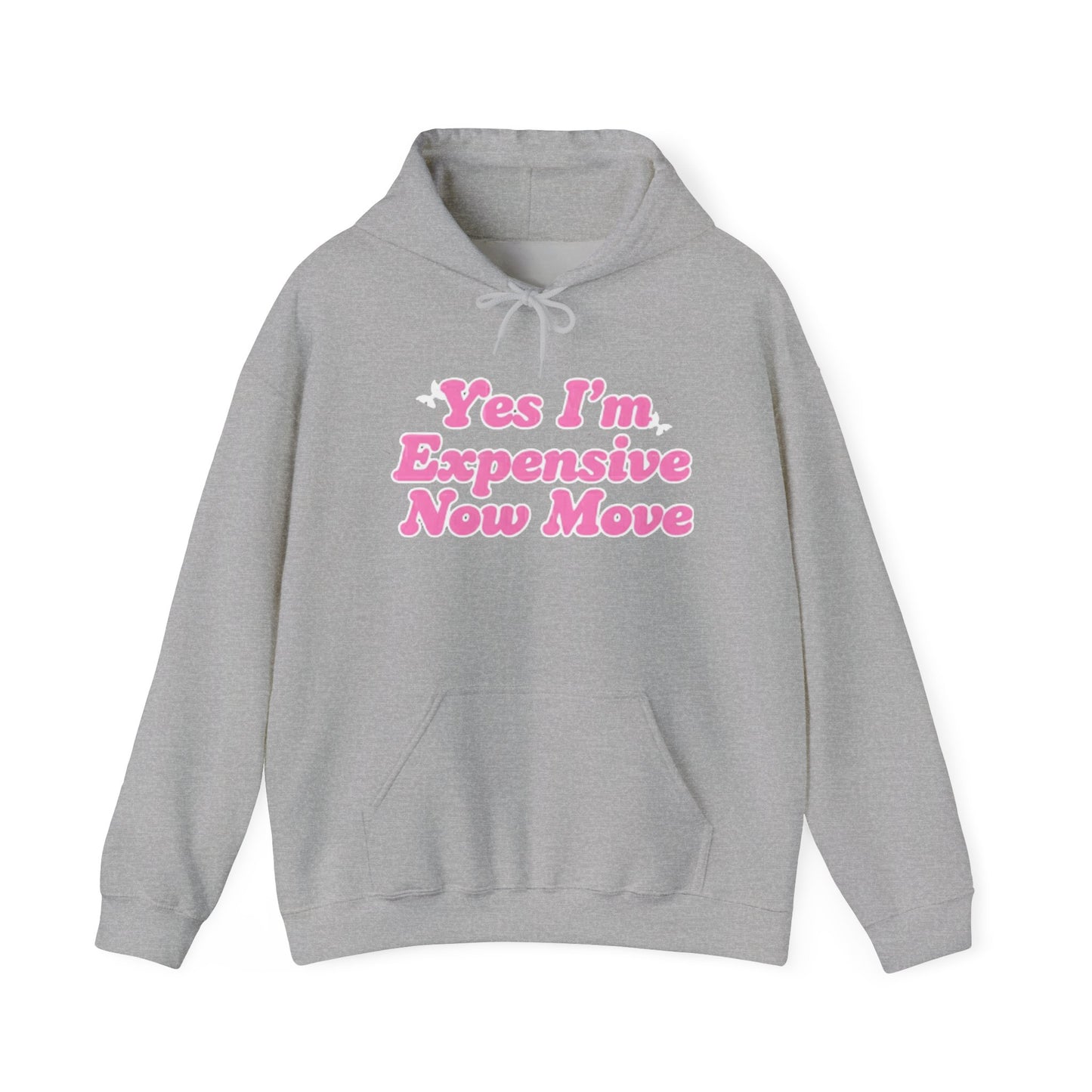 "Yes I’m Expensive Now Move" Pullover Hoodie