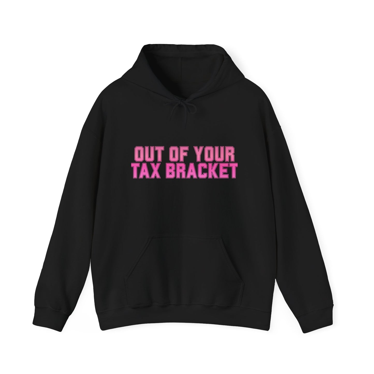 "Out of Your Tax Bracket" Pullover Hoodie for Female Entrepreneurs and Creatives