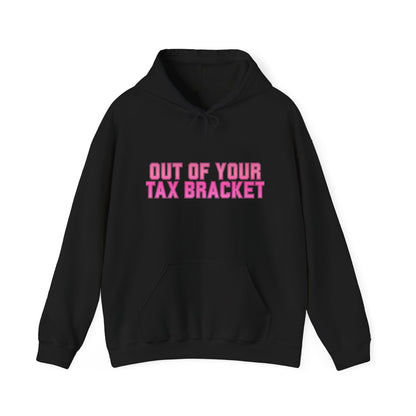 "Out of Your Tax Bracket" Pullover Hoodie for Female Entrepreneurs and Creatives