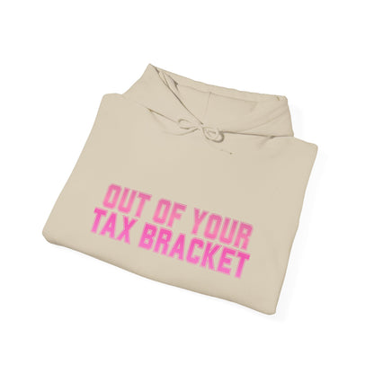 "Out of Your Tax Bracket" Pullover Hoodie for Female Entrepreneurs and Creatives