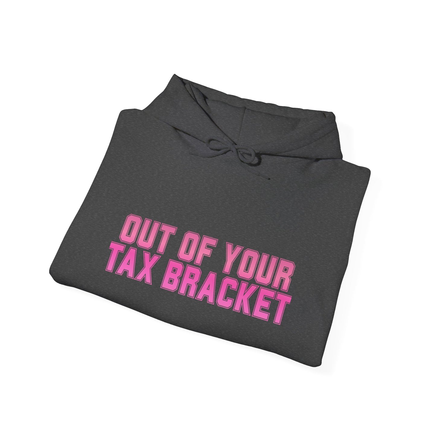 "Out of Your Tax Bracket" Pullover Hoodie for Female Entrepreneurs and Creatives