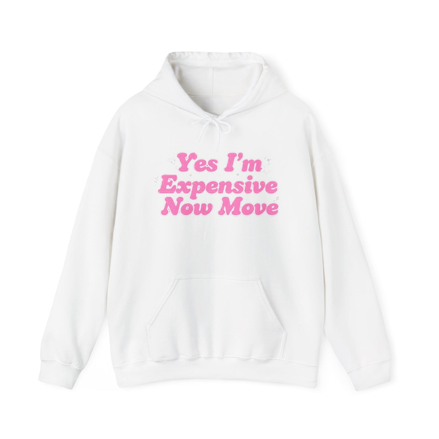 "Yes I’m Expensive Now Move" Pullover Hoodie