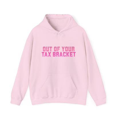 "Out of Your Tax Bracket" Pullover Hoodie for Female Entrepreneurs and Creatives