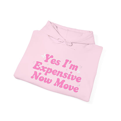 "Yes I’m Expensive Now Move" Pullover Hoodie