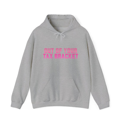 "Out of Your Tax Bracket" Pullover Hoodie for Female Entrepreneurs and Creatives