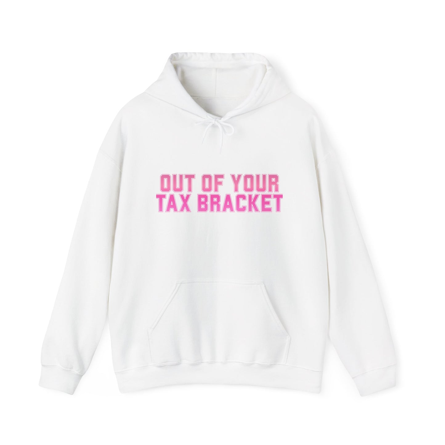 "Out of Your Tax Bracket" Pullover Hoodie for Female Entrepreneurs and Creatives