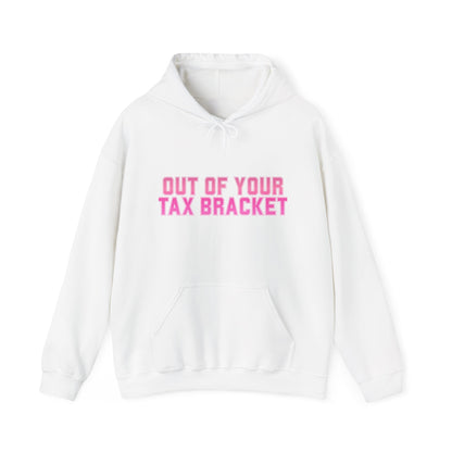 "Out of Your Tax Bracket" Pullover Hoodie for Female Entrepreneurs and Creatives