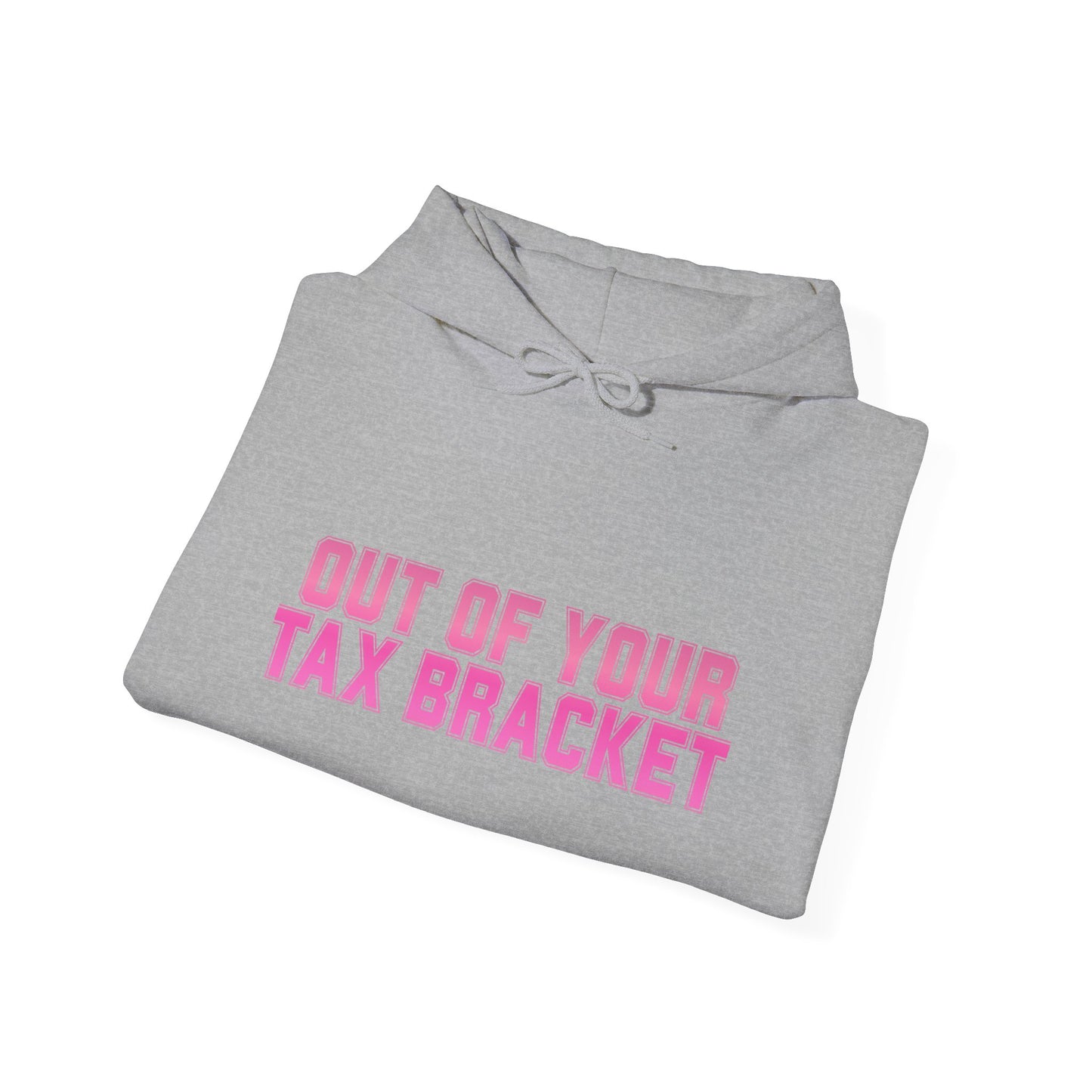 "Out of Your Tax Bracket" Pullover Hoodie for Female Entrepreneurs and Creatives