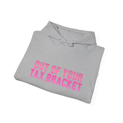 "Out of Your Tax Bracket" Pullover Hoodie for Female Entrepreneurs and Creatives