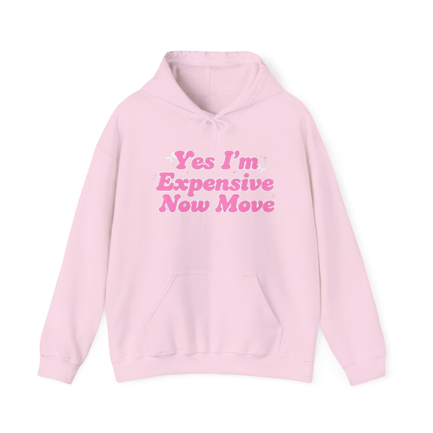 "Yes I’m Expensive Now Move" Pullover Hoodie