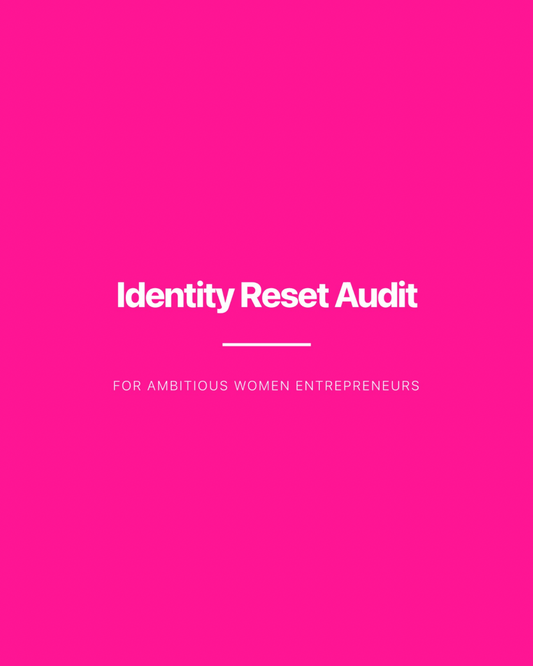 FREE: Identity Reset Audit for Ambitious Women Entrepreneurs